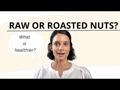 Roasted or Raw Nuts: What is Healthier?